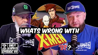 Is X-Men 97 too Woke? Too Inclusive? We have our thoughts.. | Only Comics Ep 49