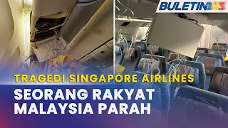 TRAGEDI SINGAPORE AIRLINE | 9 Rakyat Malaysia Cedera Termasuk Seorang Parah
