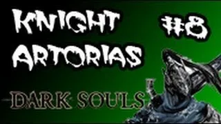 Dark Souls: Knight Artorias Run - Episode 8 - 15 minutes of Fail