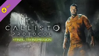 ПОСЛЕДНЕЕ ЗАДАНИЕ ▶ The Callisto Protocol DLC: Final Transmission #1