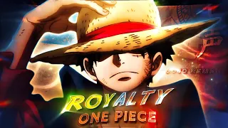 One Piece / Luffy - Royalty @GOJO remake [AMV/EDIT] Ultra Quick !