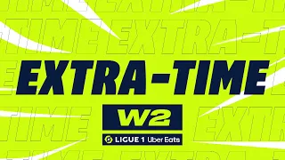 Extra-time : Week 2 - Ligue 1 Uber Eats / 2023-2024