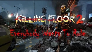 Killing Floor 2 | Everybody Wants To Rule [Fan Trailer]