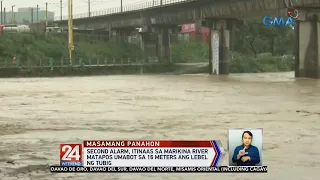 Second alarm raised at Marikina River | 24 Oras Weekend