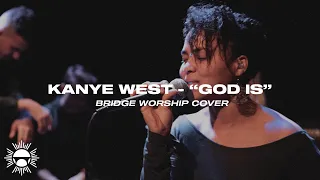 Kanye West - God Is | Bridge Worship (Cover)