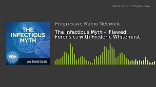 The Infectious Myth -  Flawed Forensics with Frederic Whitehurst