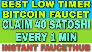 BEST LOW TIMER BITCOIN FAUCET || CLAIM 40 SATOSHI EVERY 1 MIN || INSTANT FAUCETHUB