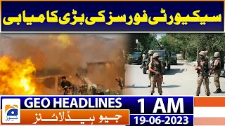 Geo News Headlines 1 AM | Security Forces Big Operations | 19th June 2023