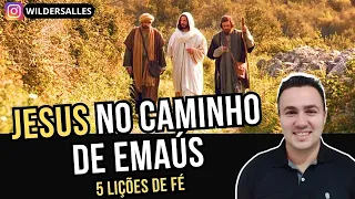 JESUS NO CAMINHO DE EMAÚS ( 5 LIÇÕES DE FÉ )