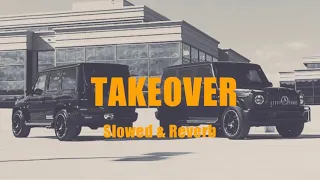 Takeover (Slowed & Reverb)