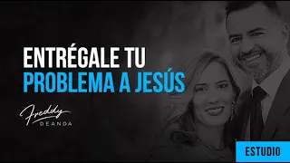 Entrégale tu problema a Jesus y el te dará un milagro-Freddy DeAnda