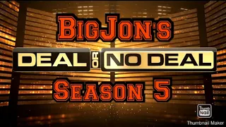BigJon's Deal Or No Deal: A First For Season 5 (Not Included In The Next Jackpot Challenge)
