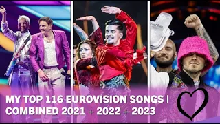 My Top 116 Eurovision Songs | ESC 2021 + 2022 + 2023!