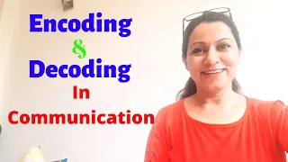 Encoding and Decoding in Communication - Various channels to convey messages - How to avoid "noise"