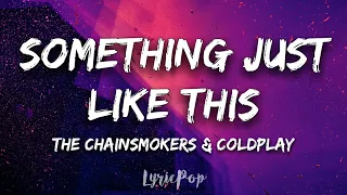 The Chainsmokers & Coldplay - Something Just Like This (Lyric)