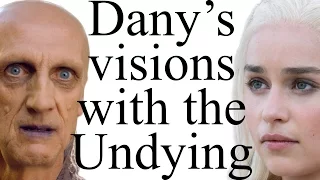 What do Daenerys' Undying visions mean?