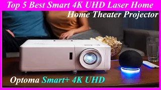 Top 5 Best Smart 4K UHD Laser Home Theater Projector in 2022