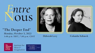 #EntreNous: The Deeper End with Deborah Levy and Colombe Schneck