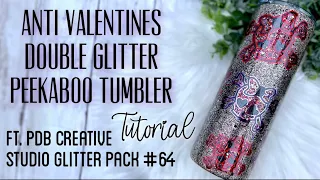 ANTI VALENTINES DOUBLE GLITTER PEEKABOO TUMBLER TUTORIAL FT PDB GLITTER PACK #64 & TECKWRAPCRAFT