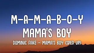 M-A-M-A-B-O-Y, mama's boy, mama's boy | Dominic Fake - Mama's Boy (sped up/Lyrics)