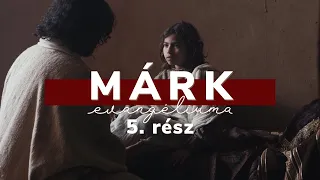 Márk evangéliuma – 5. rész | Videó Biblia