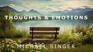 Michael Singer - Learning to Handle Your Thoughts and Emotions