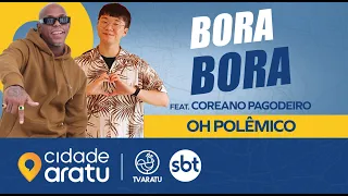 BORA BORA  / OH POLÊMICO feat. COREANO PAGODEIRO｜UNIVERSO