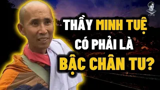 SƯ THÍCH MINH TUỆ CÓ PHẢI LÀ BẬC CHÂN TU THẬT HAY KHÔNG?