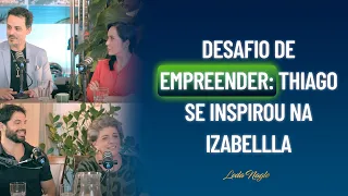Izabella Camargo e Thiago Godoy : desafio de empreender : Thiago se inspirou  na Izabellla