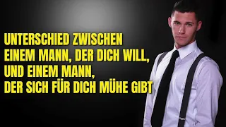 Unterschied zwischen einem Mann, der dich will, und einem Mann, der sich für dich Mühe gibt