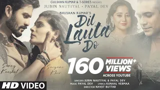 Dil lauta do new song gubin notiyal and payal dev #T-Series