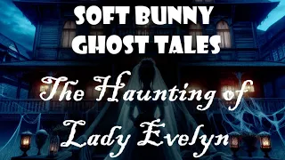 GHOST TALES! - The Haunting of Lady Evelyn