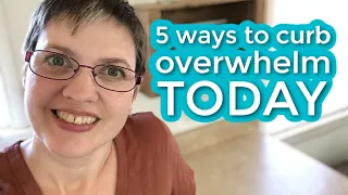 Overwhelmed With Your Home? 5 Steps to Take Right Now!