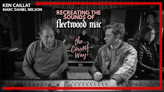 Recreating The Sounds Of Fleetwood Mac with Marc Daniel Nelson & Ken Caillat