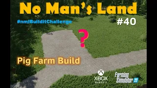 #FS22  No Man's Land Alien Jim / #40 Pig Farm Build /   #nmlbuilditchallenge #xboxseriesx