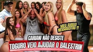 13 MULHERES PARA O BALESTRIN ! CARIANI PEDIU AJUDA PARA O TOGURO !!!