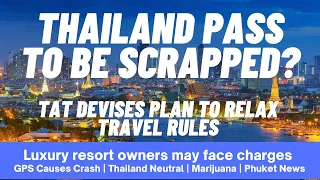 EP 174 - THAILAND PASS TO BE SCRAPPED? TAT, Koh Kut Resort Fire, GPS Accident, Phuket Pattaya News