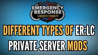 Different types of ER:LC private server mods (Emergency Response Liberty County)