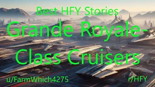 Best HFY Sci-Fi Stories: Grande Royale-Class Cruisers