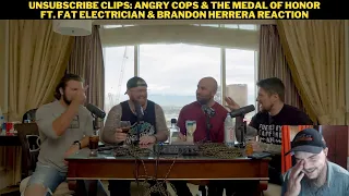 Unsubscribe Clips: Angry Cops & The Medal of Honor ft. Fat Electrician & Brandon Herrera Reaction