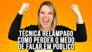 Técnica Relâmpago - Como perder o Medo de falar em Público