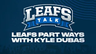 Leafs Part Ways with Kyle Dubas - Leafs Talk