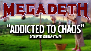 Megadeth | Addicted To Chaos Acoustic Cover | Acoustic Guitar Cover