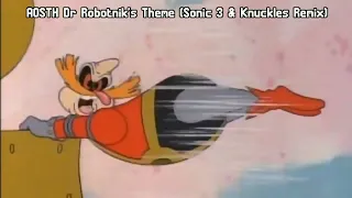 AoSTH/Adventures of Sonic The Hedgehog - Dr Ivo Robotnik's Theme (Sonic 3 & Knuckles Remix)