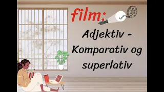 Adjektiv   Komparativ og superlativ