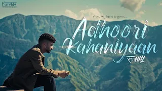 Adhoori Kahaniyaan - Sahil ||  Official Music Video || 2023