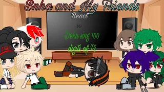 Bnha and my friends react to Deku sing 100 digits of Pi