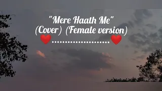 #Merehaathme #fanaa #Cover    Mere haath me (Cover) (Female version)