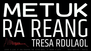 Metuk ra reang | Tresa Rdulaol (Bass Boosted)