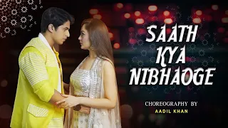 Saath Kya Nibhaoge -  Dance Cover | Sonu Sood | Aadil Khan choreography | Ft Benazir Shaikh